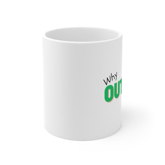 Why Outside - Limited Edition Mug