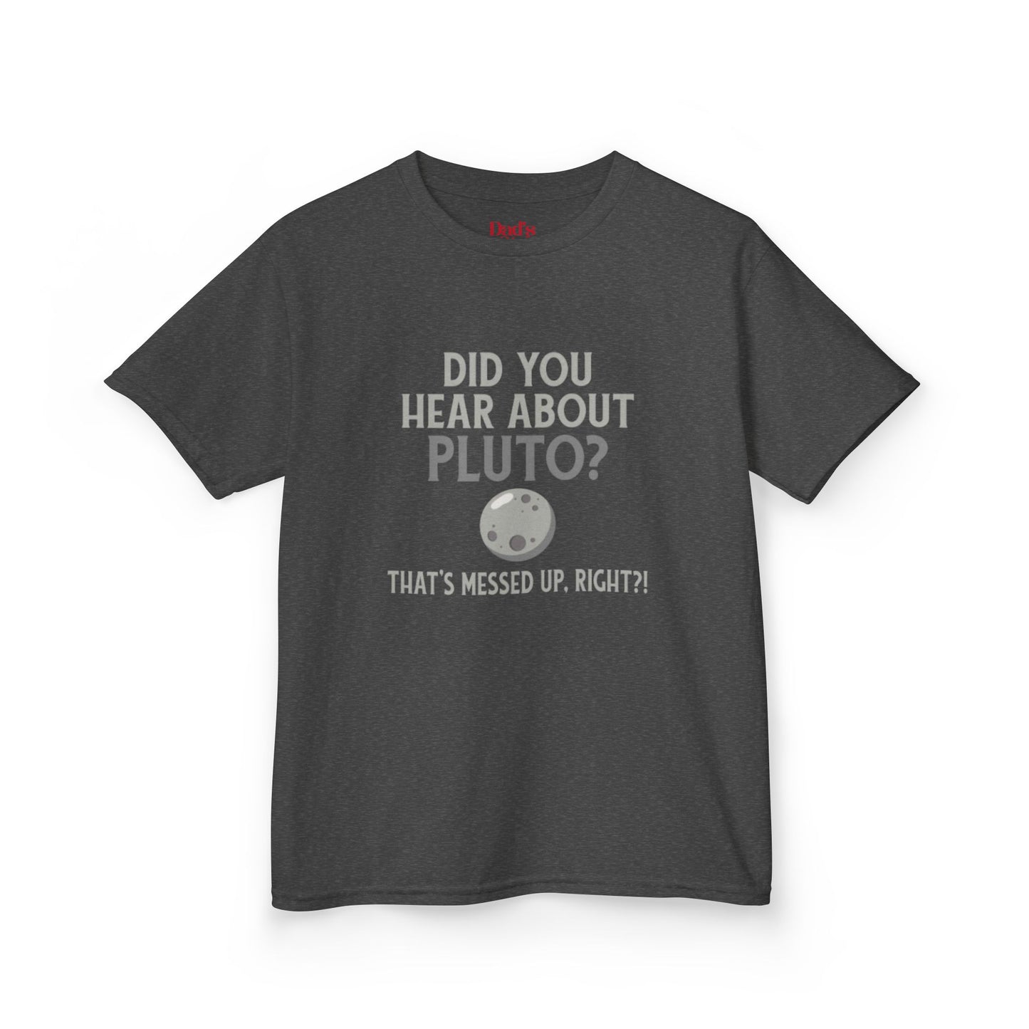 Kids Tee — "Did You Hear About Pluto?" T-Shirt
