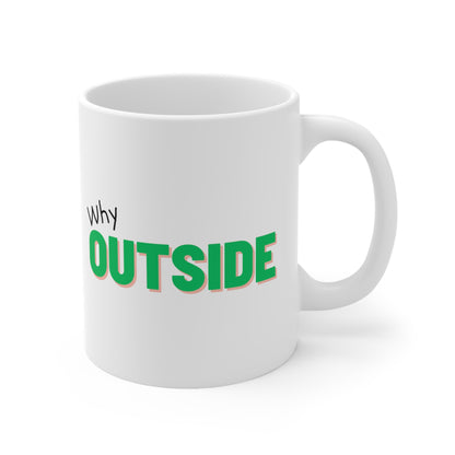 Why Outside - Limited Edition Mug