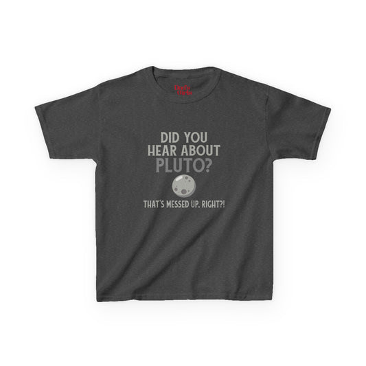 Kids Tee — "Did You Hear About Pluto?" T-Shirt