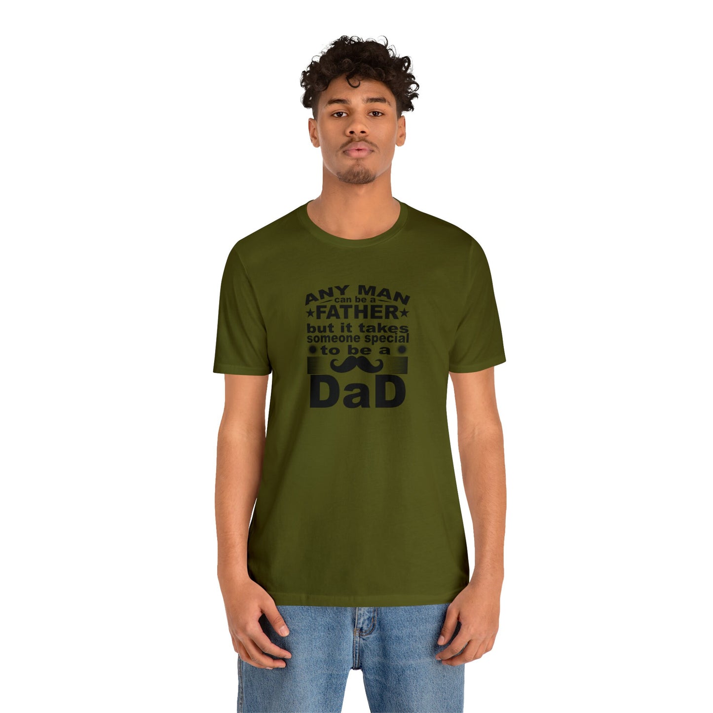 Any Man Can Be A Father Shirt - Special Dad Shirt - Father Appreciation Gift - Gift For Dad - Fathers Day Shirt - Dad Birthday Idea Gift